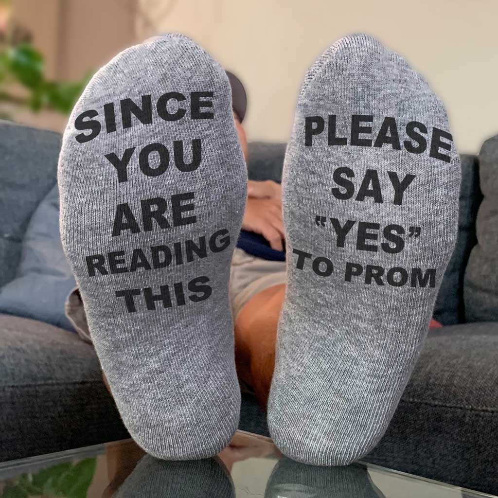 Since You Are Reading This Please Say Yes To Prom Socks